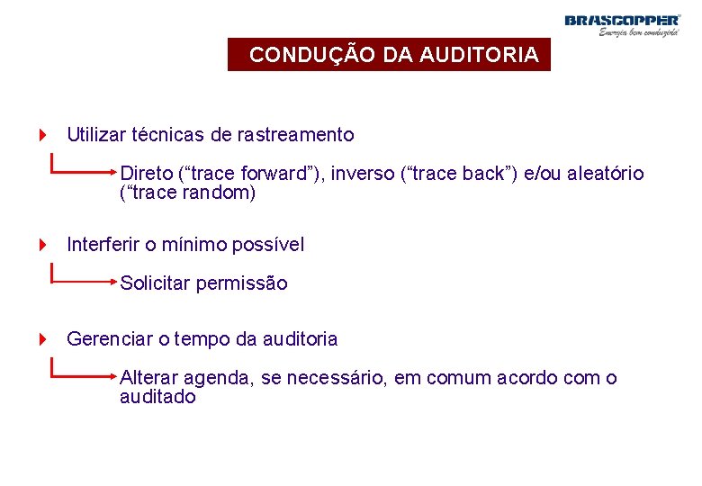 CONDUÇÃO DA AUDITORIA 4 Utilizar técnicas de rastreamento Direto (“trace forward”), inverso (“trace back”)