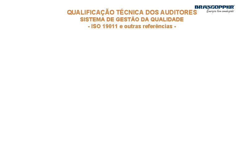 QUALIFICAÇÃO TÉCNICA DOS AUDITORES SISTEMA DE GESTÃO DA QUALIDADE - ISO 19011 e outras