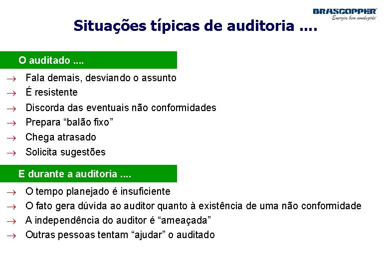 Situações típicas de auditoria. . · O auditado. . ® Fala demais, desviando o