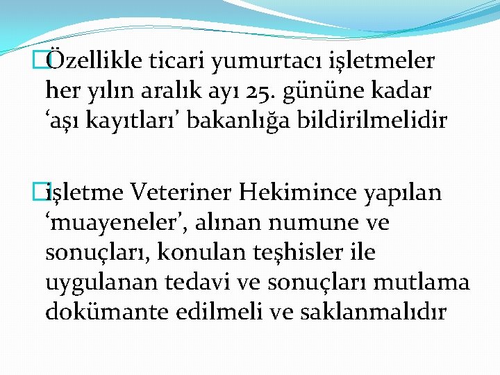 �Özellikle ticari yumurtacı işletmeler her yılın aralık ayı 25. gününe kadar ‘aşı kayıtları’ bakanlığa