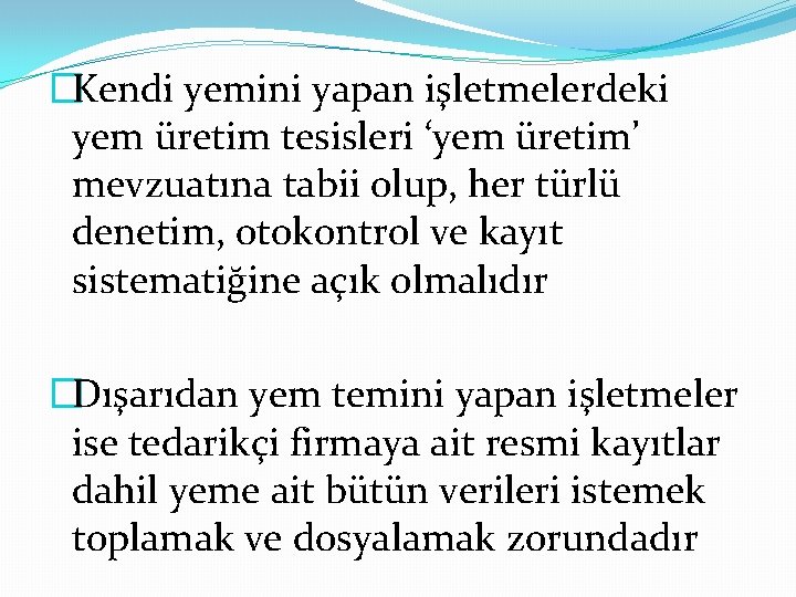 �Kendi yemini yapan işletmelerdeki yem üretim tesisleri ‘yem üretim’ mevzuatına tabii olup, her türlü