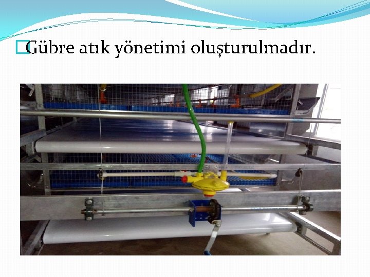 �Gübre atık yönetimi oluşturulmadır. 