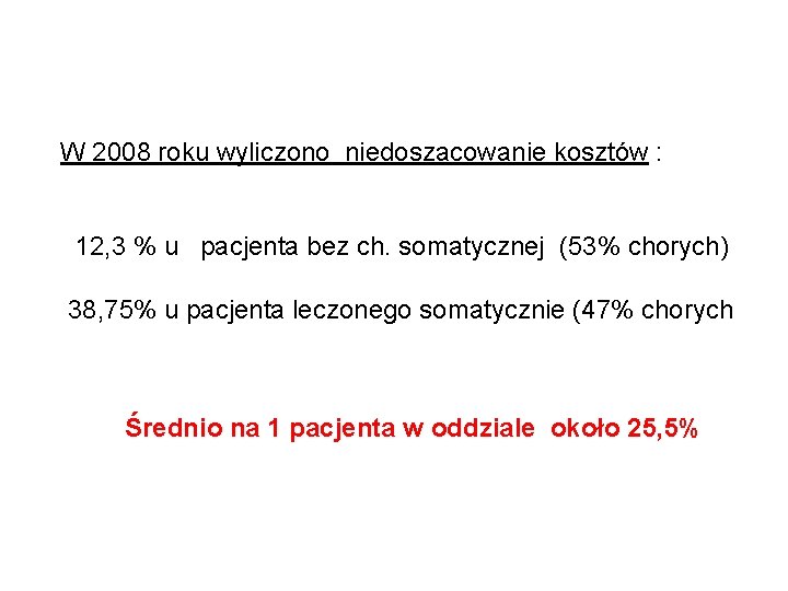 W 2008 roku wyliczono niedoszacowanie kosztów : 12, 3 % u pacjenta bez ch.