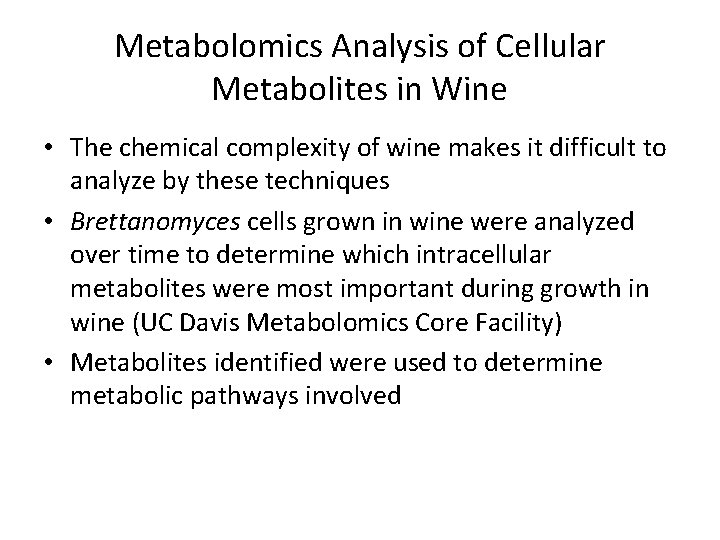 Metabolomics Analysis of Cellular Metabolites in Wine • The chemical complexity of wine makes