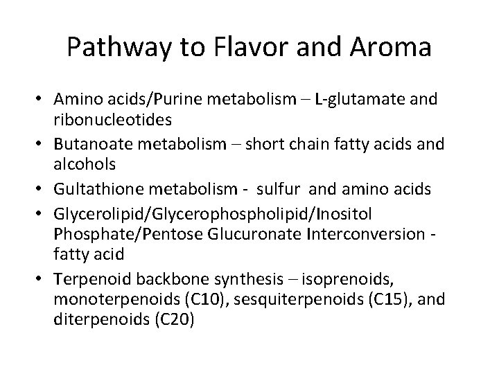 Pathway to Flavor and Aroma • Amino acids/Purine metabolism – L-glutamate and ribonucleotides •