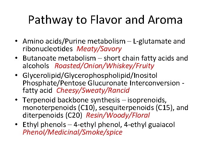 Pathway to Flavor and Aroma • Amino acids/Purine metabolism – L-glutamate and ribonucleotides Meaty/Savory