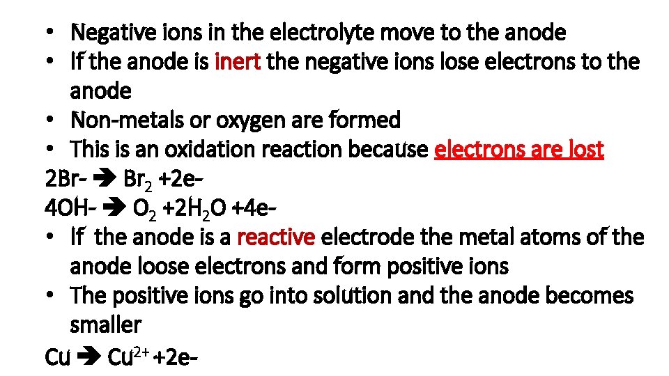  • Negative ions in the electrolyte move to the anode • If the
