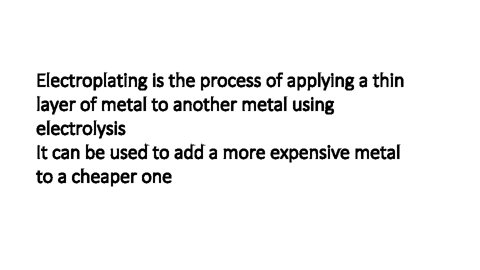 Electroplating is the process of applying a thin layer of metal to another metal