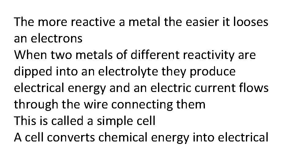 The more reactive a metal the easier it looses an electrons When two metals
