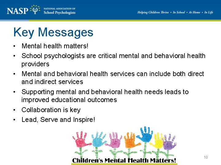 Key Messages • Mental health matters! • School psychologists are critical mental and behavioral