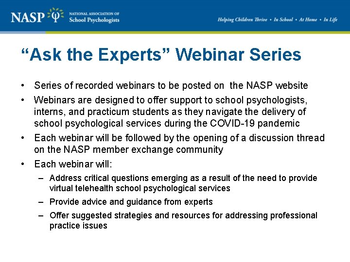 “Ask the Experts” Webinar Series • Series of recorded webinars to be posted on