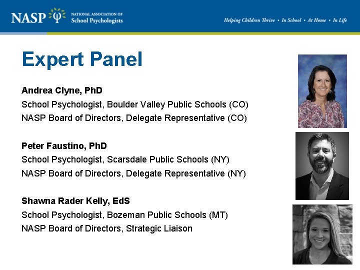 Expert Panel Andrea Clyne, Ph. D School Psychologist, Boulder Valley Public Schools (CO) NASP