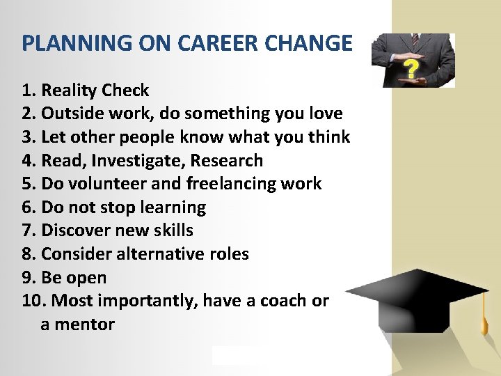 PLANNING ON CAREER CHANGE 1. Reality Check 2. Outside work, do something you love