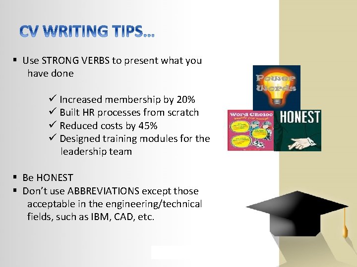 § Use STRONG VERBS to present what you have done ü Increased membership by
