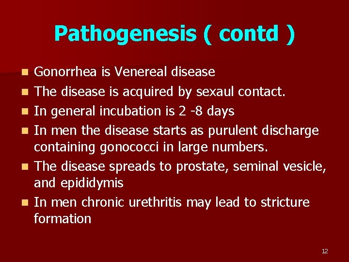 Pathogenesis ( contd ) n n n Gonorrhea is Venereal disease The disease is