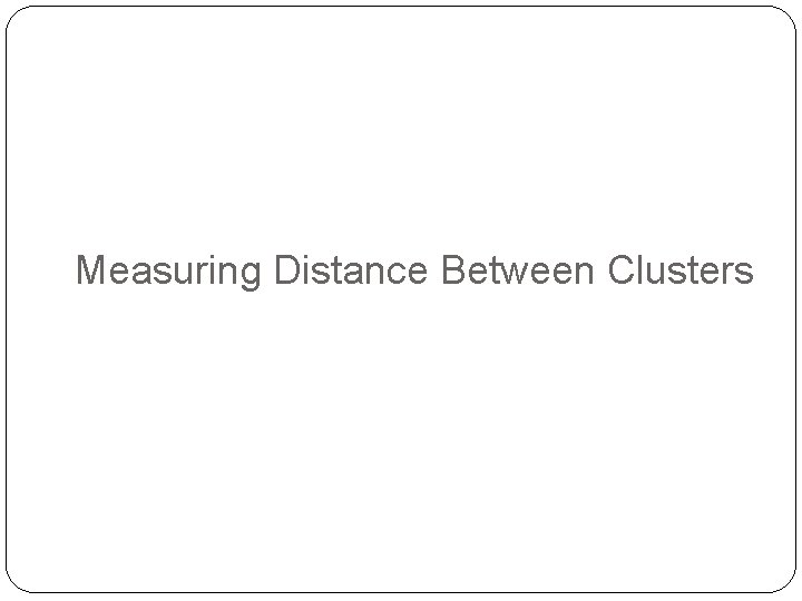 Measuring Distance Between Clusters 