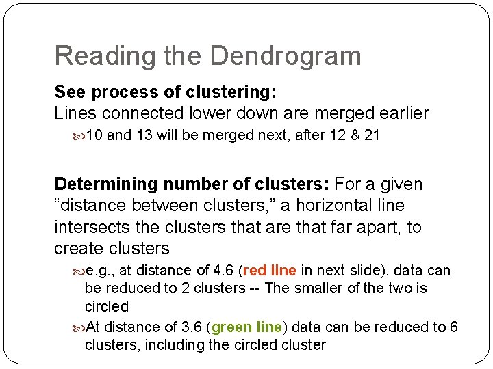 Reading the Dendrogram See process of clustering: Lines connected lower down are merged earlier