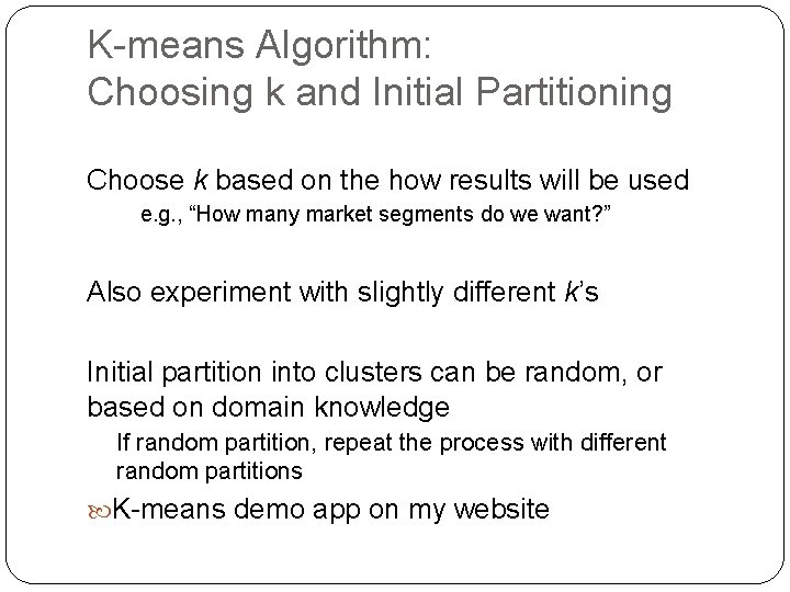 K-means Algorithm: Choosing k and Initial Partitioning Choose k based on the how results