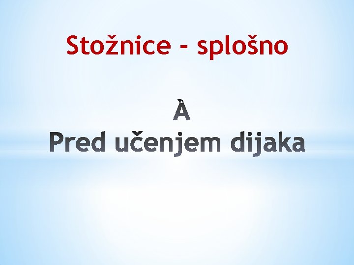 Stožnice - splošno 