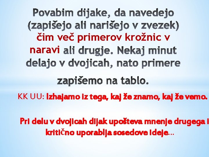 čim več primerov krožnic v naravi KK UU: Izhajamo iz tega, kaj že znamo,