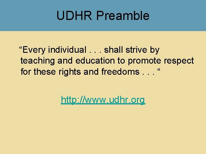 UDHR Preamble “Every individual. . . shall strive by teaching and education to promote