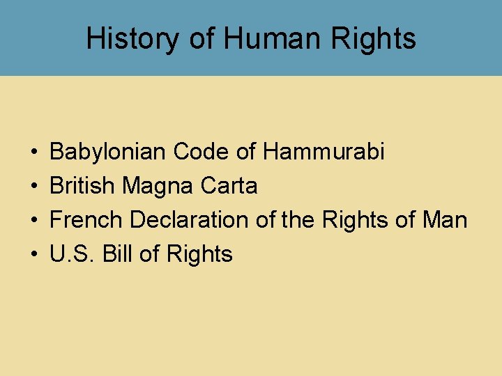 History of Human Rights • • Babylonian Code of Hammurabi British Magna Carta French