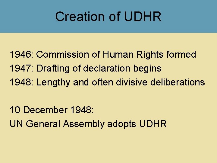 Creation of UDHR 1946: Commission of Human Rights formed 1947: Drafting of declaration begins