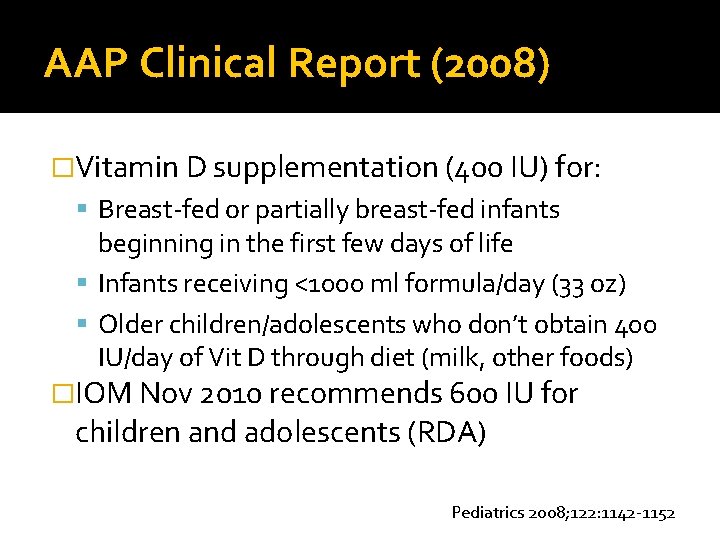 AAP Clinical Report (2008) �Vitamin D supplementation (400 IU) for: Breast-fed or partially breast-fed