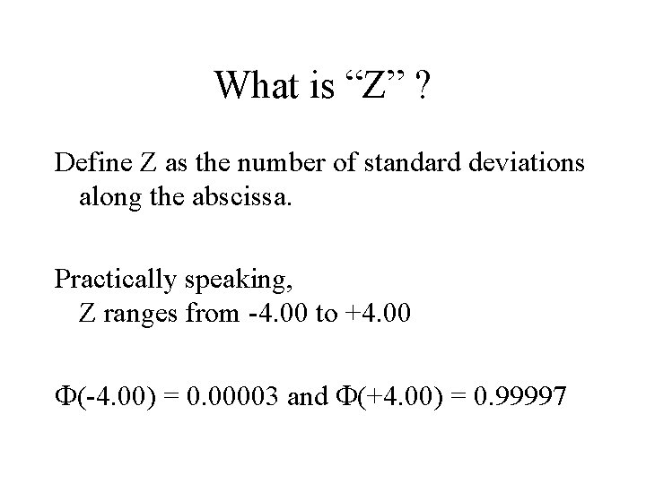 What is “Z” ? Define Z as the number of standard deviations along the