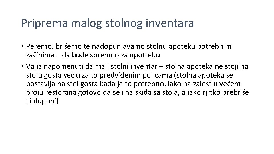 Priprema malog stolnog inventara • Peremo, brišemo te nadopunjavamo stolnu apoteku potrebnim začinima –