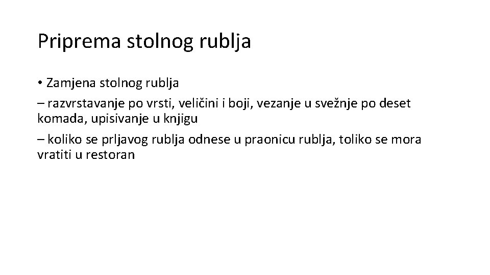 Priprema stolnog rublja • Zamjena stolnog rublja – razvrstavanje po vrsti, veličini i boji,