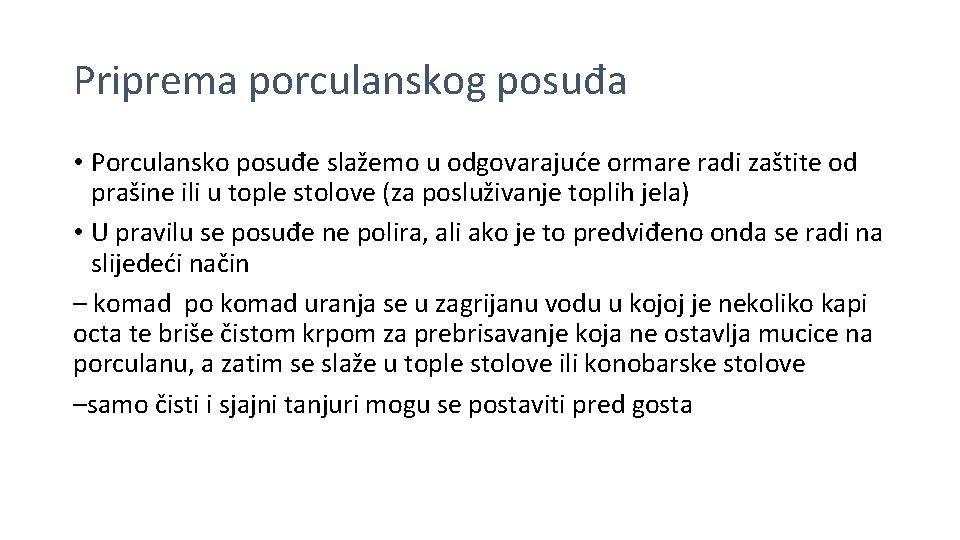 Priprema porculanskog posuđa • Porculansko posuđe slažemo u odgovarajuće ormare radi zaštite od prašine