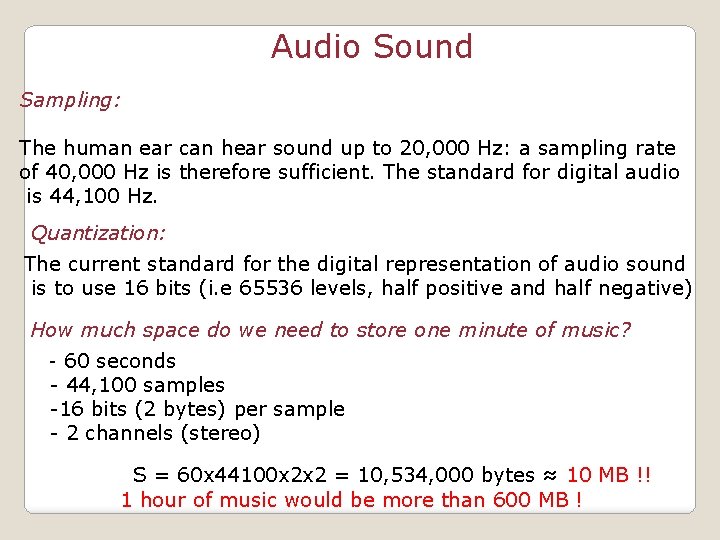 Audio Sound Sampling: The human ear can hear sound up to 20, 000 Hz: