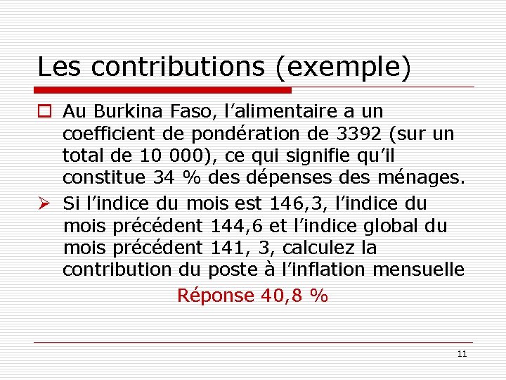Les contributions (exemple) o Au Burkina Faso, l’alimentaire a un coefficient de pondération de