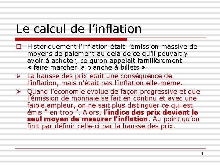 Le calcul de l’inflation o Historiquement l’inflation était l’émission massive de moyens de paiement