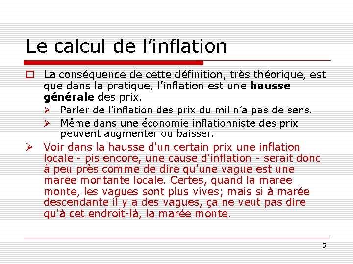 Le calcul de l’inflation o La conséquence de cette définition, très théorique, est que