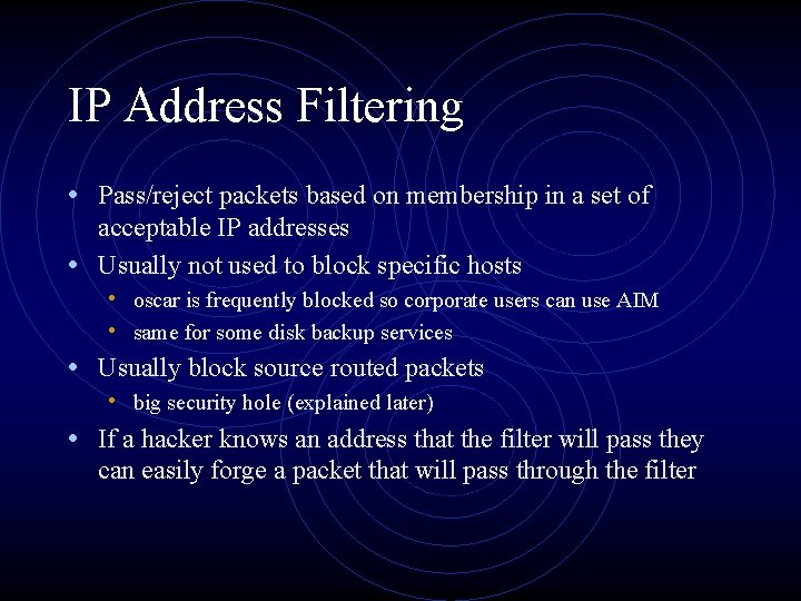 IP Address Filtering • Pass/reject packets based on membership in a set of acceptable