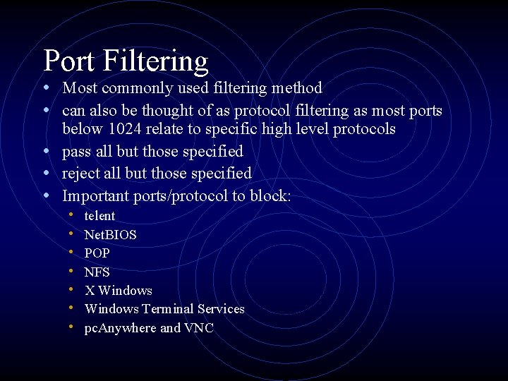 Port Filtering • Most commonly used filtering method • can also be thought of