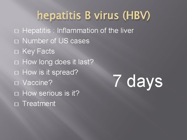 hepatitis B virus (HBV) � � � � Hepatitis : Inflammation of the liver