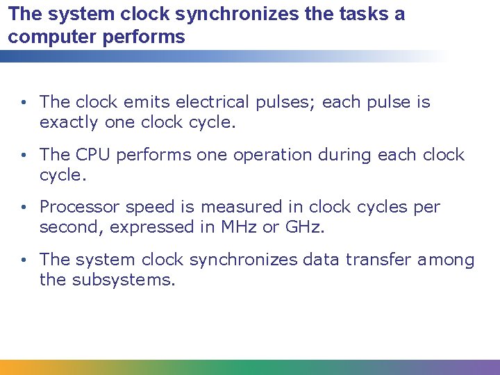 The system clock synchronizes the tasks a computer performs • The clock emits electrical The system clock synchronizes the tasks a computer performs • The clock emits electrical
