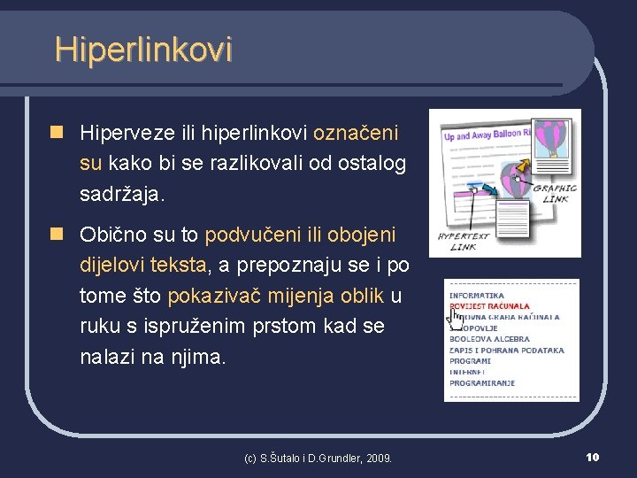 Hiperlinkovi n Hiperveze ili hiperlinkovi označeni su kako bi se razlikovali od ostalog sadržaja.