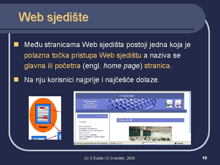 Web sjedište n Među stranicama Web sjedišta postoji jedna koja je polazna točka pristupa