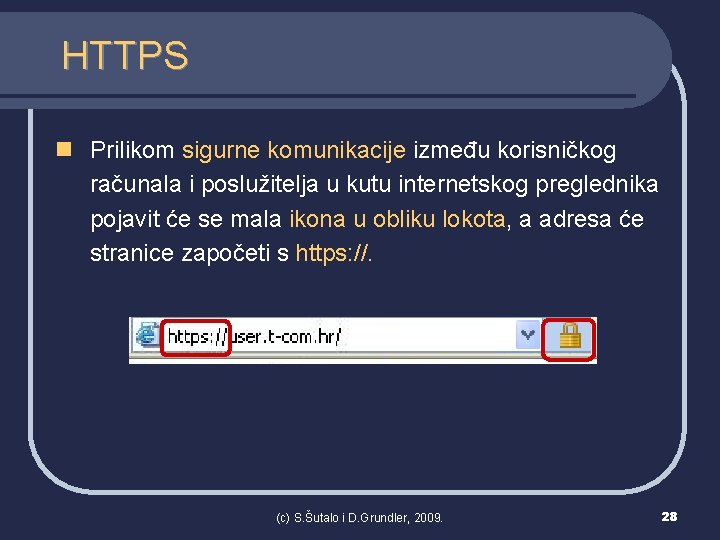 HTTPS n Prilikom sigurne komunikacije između korisničkog računala i poslužitelja u kutu internetskog preglednika