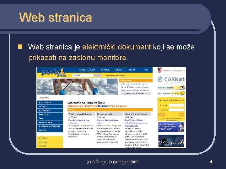 Web stranica n Web stranica je elektrnički dokument koji se može prikazati na zaslonu