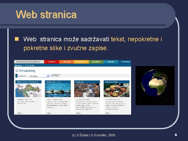 Web stranica n Web stranica može sadržavati tekst, nepokretne i pokretne slike i zvučne