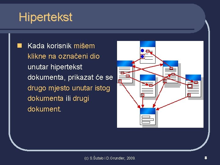 Hipertekst n Kada korisnik mišem klikne na označeni dio unutar hipertekst dokumenta, prikazat će