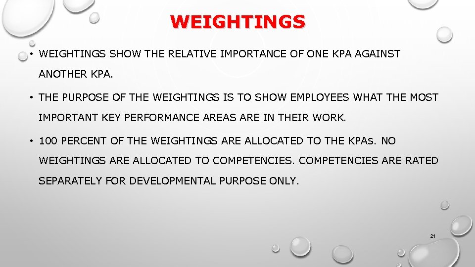 WEIGHTINGS • WEIGHTINGS SHOW THE RELATIVE IMPORTANCE OF ONE KPA AGAINST ANOTHER KPA. •