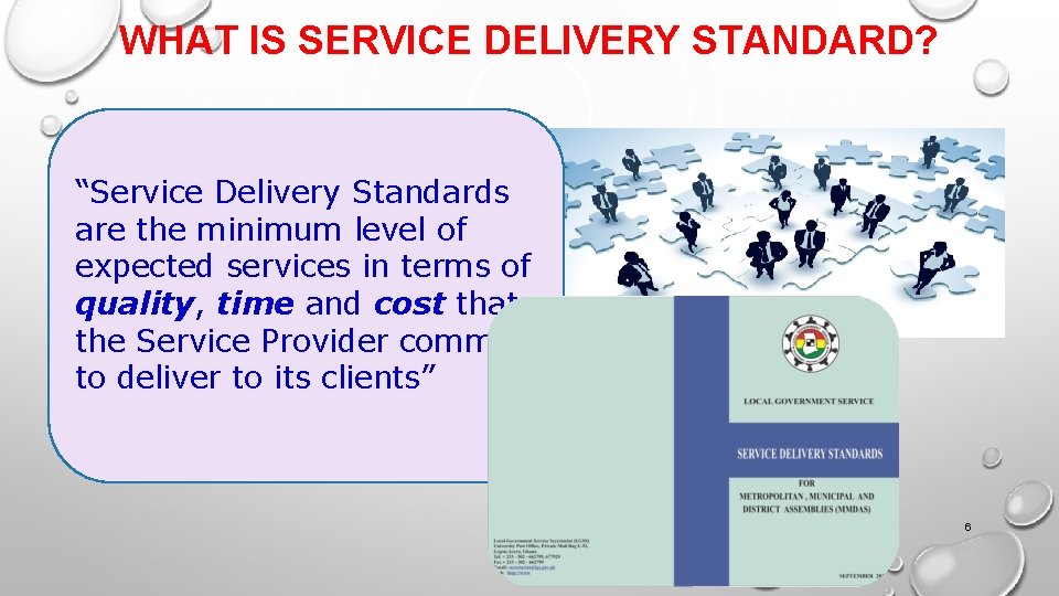 WHAT IS SERVICE DELIVERY STANDARD? “Service Delivery Standards are the minimum level of expected