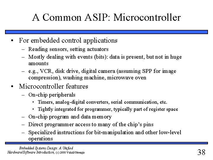 A Common ASIP: Microcontroller • For embedded control applications – Reading sensors, setting actuators