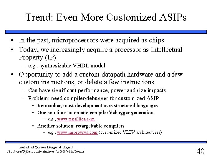 Trend: Even More Customized ASIPs • In the past, microprocessors were acquired as chips
